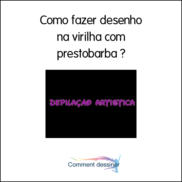 Como fazer desenho na virilha com prestobarba